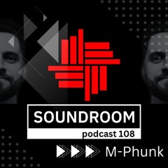 Soundroom Podcast 108 - M-Phunk (Ro)