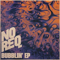 No-Req - Bubblin' EP