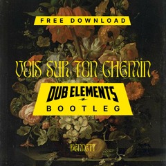 BENNETT - Vois Sur Ton Chemin (DUB ELEMENTS DnB Bootleg) FREE DL