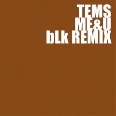 Tems - Me & U (bLk Remix)