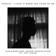 Tamayo - I Love It When You Think of Me (S.C.S Translation ft. Sky Luca$)