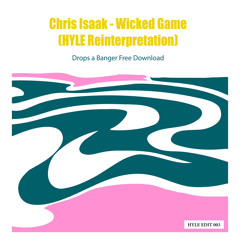 Chris Isaak - Wicked Game (HYLE Reinterpretation) [FREE DOWNLOAD]