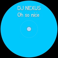 DJ Nexus - Oh so nice (Demo)