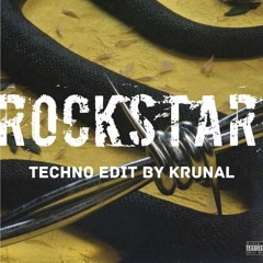 ROCKSTAR -  TECHNO EDIT BY KRUNAL