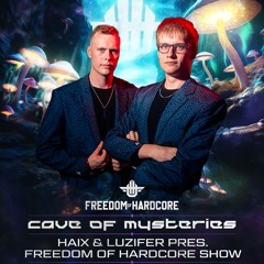 Freedom of Hardcore Show at Cave of Mysteries pres. by HaixDJ & Luzifer
