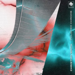 Christian Smith - Polished Chrome (DJ Dextro Remix)