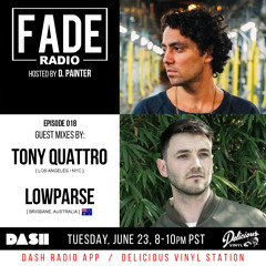 FADE Radio ep. 018 ft. Tony Quattro & LowParse