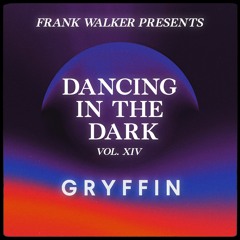 Frank Walker Presents GRYFFIN - DANCING IN THE DARK Vol. 14