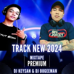 Spesial DJ Keysan FT DJ Bugeeman - TRACK NEW 2024 MIXTAPE [Premium Song]