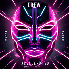DR:EW - Accelerated [DARKNESS MUSIC]