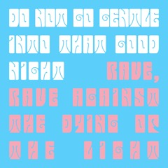 Rave, Rave Against The Dying Of The Light - June 2024 Mix