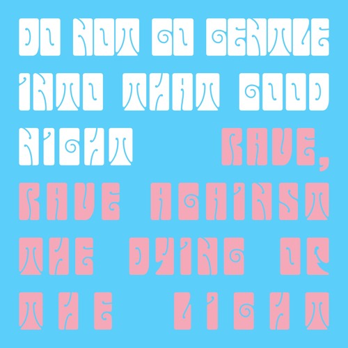 Rave, Rave Against The Dying Of The Light - June 2024 Mix