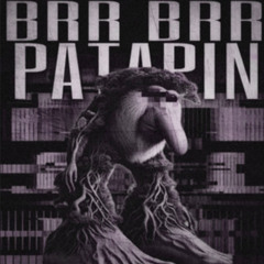 BRR BRR PATAPIN (Slowed)