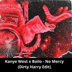 Kanye West X Bailo - No Mercy (Dirty Harry Edit)