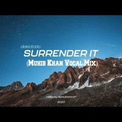 Delectatio - Surrender It (Muhib Khan Vocal Mix)