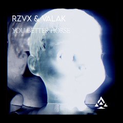 RZVX X VALAK - YOU BETTER HORSE [Free Download]