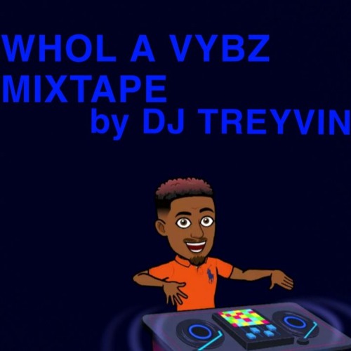 WHOL A VYBZ MIXTAPE.