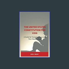 {DOWNLOAD} 💖 The United States Constitution for Kids: A Guide for Young Explorers and their Moms &