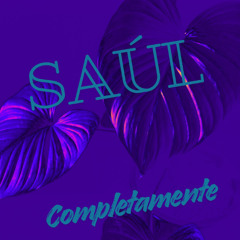 Saúl - Completamente