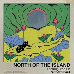North of the Island - Feeling Free EP [NUNS051D] SAMPLER
