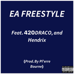 EA Freestyle FEAT. Hendrix & 420Draco (Prod. By Pi’erre Bourne)