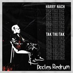 Harry Nach - Tak Tiki Tak (Docles Redrum) **FREE DOWNLOAD**