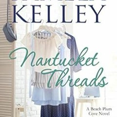 🧀[PDF-EPub] Download Nantucket Threads (Nantucket Beach Plum Cove Book 6) 🧀