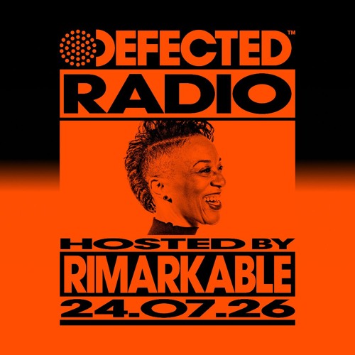Defected Radio Show Hosted by Rimarkable 24.07.26