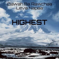 Qawah Ba Rawchaa & Leva Napaa - Highest