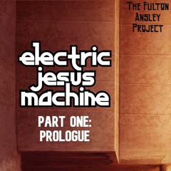 Theme From Electric Jesus Machine (Part 1: Prologue)