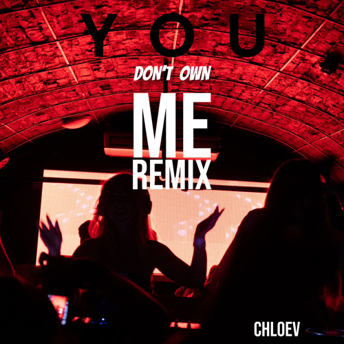 You Don’t Own Me (ChloeV Remix) - Prospa & Josh Baker