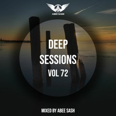 Deep Sessions - Vol 72 ★ Mixed By Abee Sash