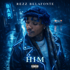 Rezz Belafonte - HIM(Prod. By - Aiden Lair)