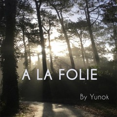 Yunok _Podcast #11 - A La Folie