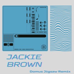 Jackie Brown - Domus Jigsaw Remix