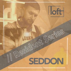 Loft Resident Series // SEDDON