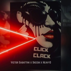 Victor Sabattini x Skeem x HeavyD - CLICK CLACK (Original Mix)