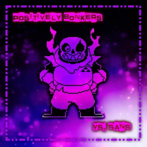 [Swapfell] - Positively Bonkers! + Vs. SANS