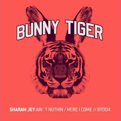Sharam Jey - Here I Come! - Bunny Tiger