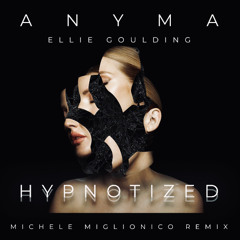 Anyma & Ellie Goulding - Hypnotized (Michele Miglionico Remix)