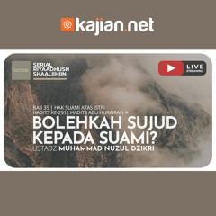 814. Bolehkah Sujud kepada Suami? - Ustadz Muhammad Nuzul Dzikri, Lc.