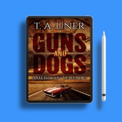 Guns and Dogs by T.A. Uner. Gratis Reading [PDF]