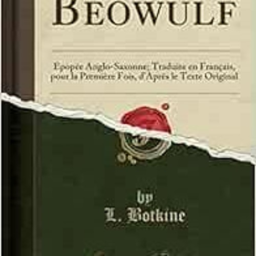 [Read] [PDF EBOOK EPUB KINDLE] Beowulf: Epopée Anglo-Saxonne; Traduite en Français, pour la Premi�