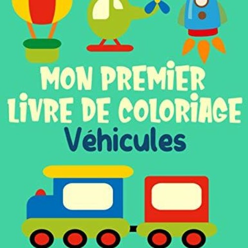 [Télécharger le livre] Mon premier livre de coloriage véhicules – 50 engins à colorier: 50 ima