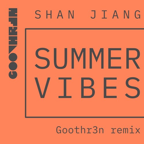 Shan Jiang - Summer Vibes (Goothr3n Remix)