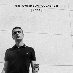 鬼面 : GWI MYEON PODCAST 045 EKKA <vinyl set>