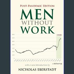 [R.E.A.D P.D.F] ⚡ Men without Work: Post-Pandemic Edition (2022) (New Threats to Freedom Series) <