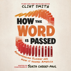 How the Word Is Passed (Adapted for Young Readers) By Clint Smith