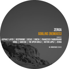 ZeroA - Goblins (Victor Lopez Remix) [Crossfade Sounds]