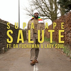Supa Ape Ft. Da Fuchaman & Lady Soul - Salute